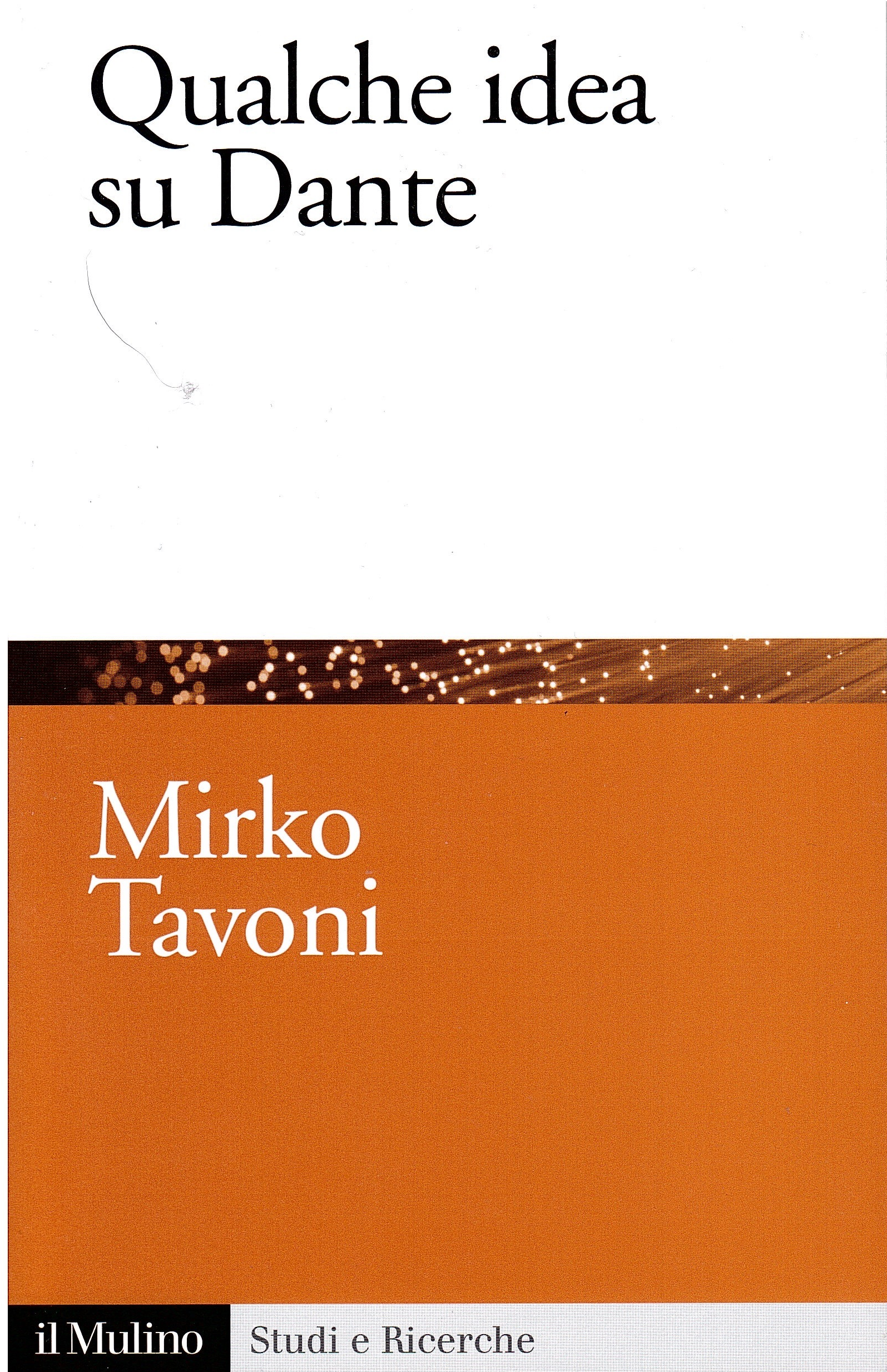 Copertina del libro di Mirko Tavoni: Qualche idea su Dante (il Mulino 2015) 