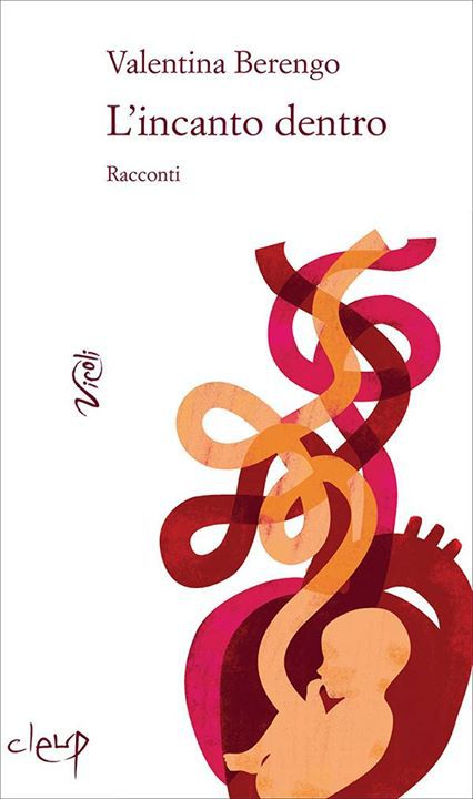 Copertina del libro: Valentina Berengo, L’incanto dentro, Padova, Cleup, 2016