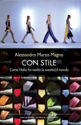 Copertina del libro: Alessandro Marzo Magno, Con stile. Come l'Italia ha vestito (e svestito) il mondo, Milano, Garzanti, 2016