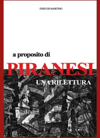 Volume A proposito di Piranesi. Una rilettura di Enzo Di Martino